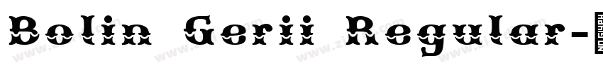 Bolin Gerii Regular字体转换 Bolin Gerii Regular字体转换